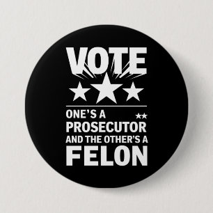 Prosecutor versus Felon Voter Funny Political 7.5 Cm Round Badge