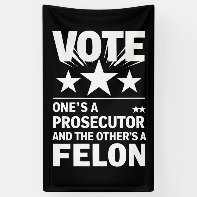 Prosecutor versus Felon Voter Funny Political Banner (Vertical)
