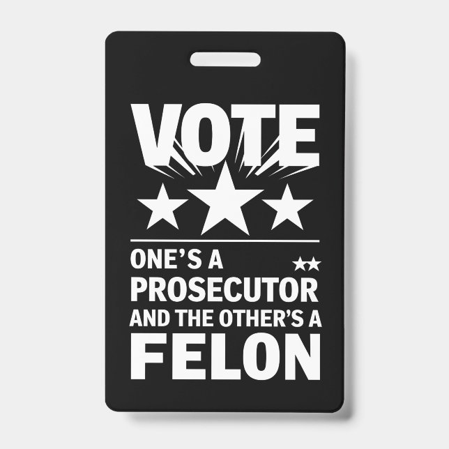 Prosecutor versus Felon Voter Funny Political ID Badge (Front)