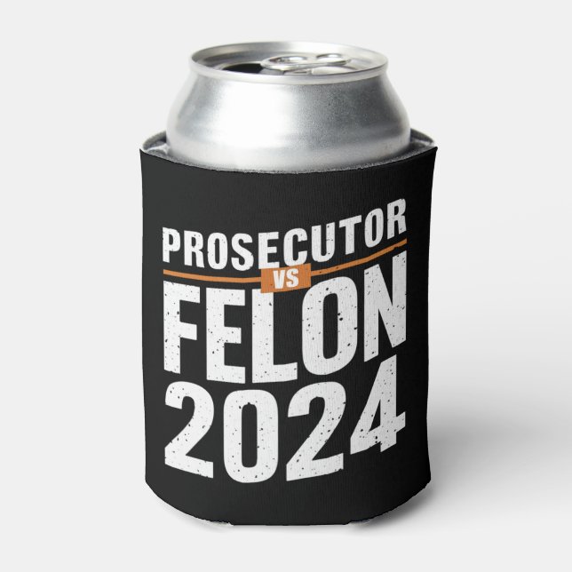 Prosecutor Vs Felon 2024  Can Cooler (Can Front)