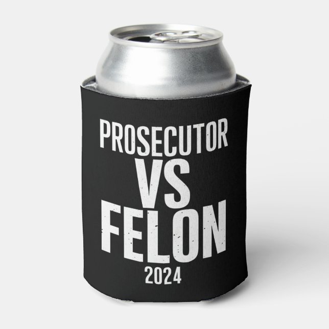 Prosecutor Vs Felon 2024  Can Cooler (Can Front)