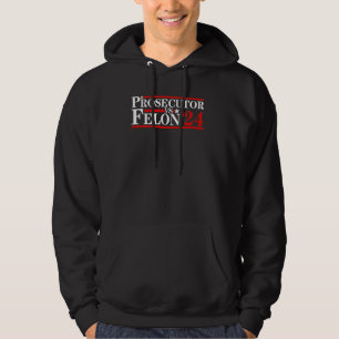Prosecutor Vs Felon 2024 Hoodie