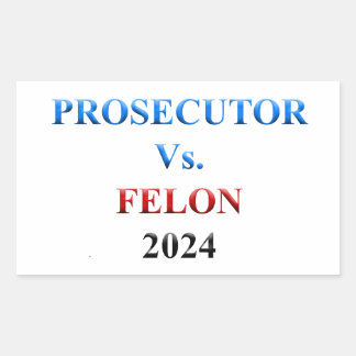 Prosecutor vs Felon 2024 Rectangular Sticker