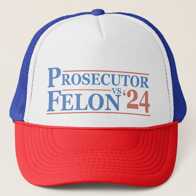 Prosecutor Vs Felon American Election 2024 T-Shirt Trucker Hat (Front)