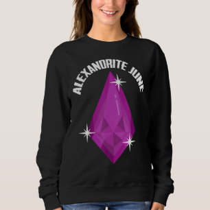 Prospecting Gemstones Minerals Gems Alexandrite Sweatshirt