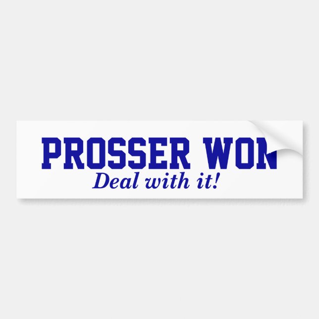 Prosser Won Bumper Sticker (Front)