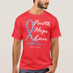 Prostate Cancer Awareness Faith Hope Love In This  T-Shirt