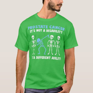 Prostate Cancer Awareness Its Not A Disability Its T-Shirt