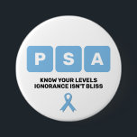 Prostate Cancer Awareness PSA  7.5 Cm Round Badge<br><div class="desc">Stylish Prostate Cancer Awareness PSA button with CUSTOMIZABLE TEXT, designed especially to raise awareness of prostate cancer. The wording reads KNOW YOUR LEVELS, IGNORANCE ISN'T BLISS with the letters PSA in boxes. ALL TEXT IS CUSTOMIZABLE including the initials in the boxes. Customisable text is also on the reverse. Text can...</div>