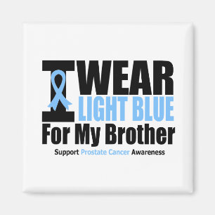 Prostate Cancer I Wear Light Blue For My Brother Magnet