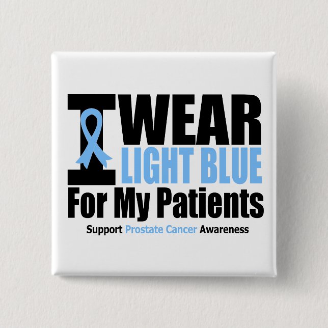 Prostate Cancer I Wear Light Blue For My Patients 15 Cm Square Badge (Front)