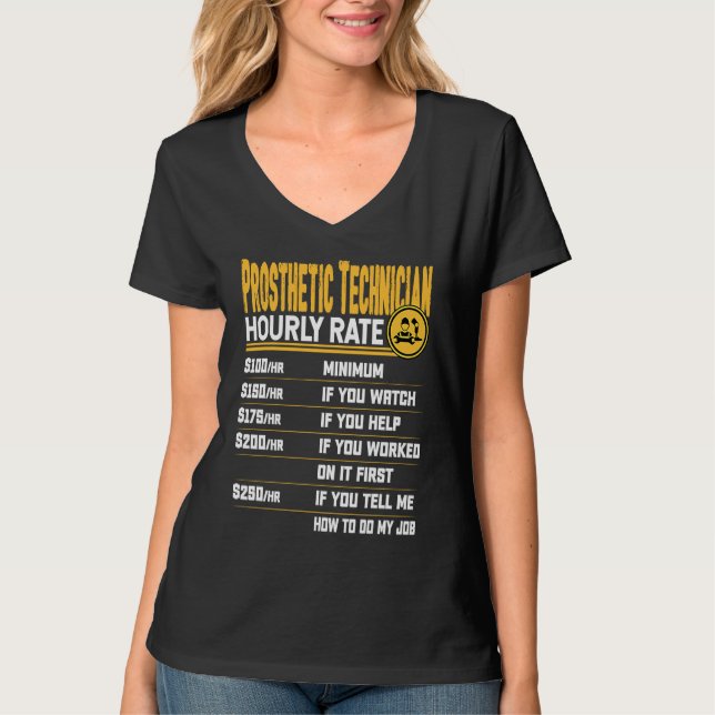 Prosthetic Technician Hourly Rate T-Shirt (Front)
