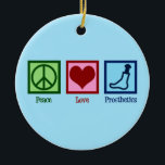Prosthetist Peace Love Prosthetics Ceramic Tree Decoration<br><div class="desc">Peace Love Prosthetics. A cute prosthetist gift for someone who works in prosthesis.</div>