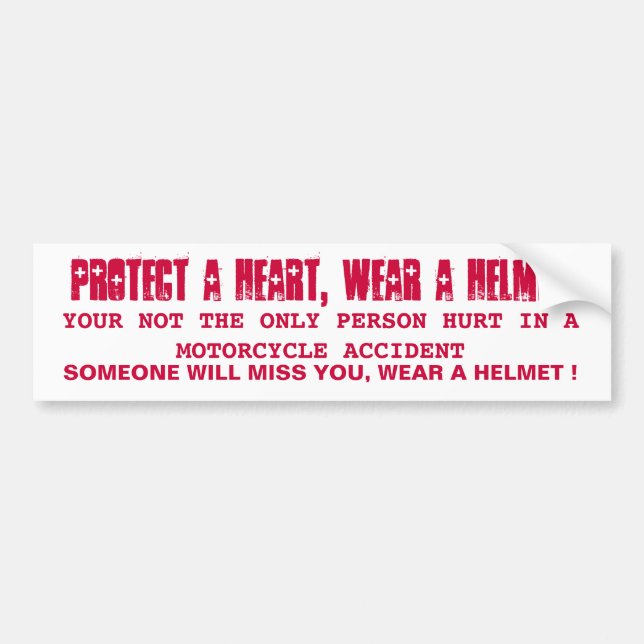 PROTECT A HEART, WEAR A HELMENT, YOUR NOT THE O... BUMPER STICKER (Front)