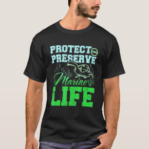 Protect and preserve marine life T-Shirt