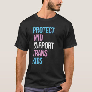 PROTECT AND SUPPORT TRANS KIDS T-Shirt