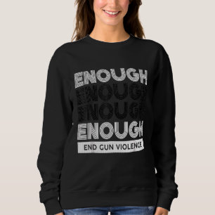 Protect Children Enough End Gun Violence Wear Oran Sweatshirt