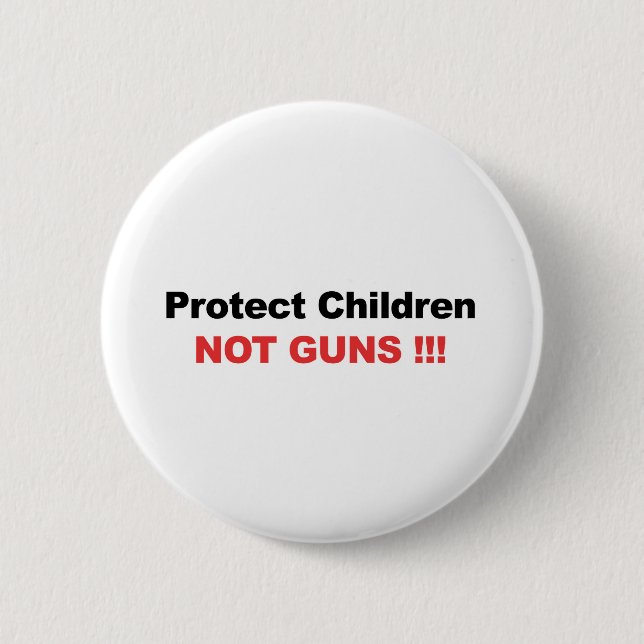 Protect Children, Not Guns 6 Cm Round Badge (Front)
