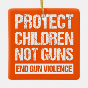 Protect Children, Not Guns - End Gun Violence II Ceramic Ornament