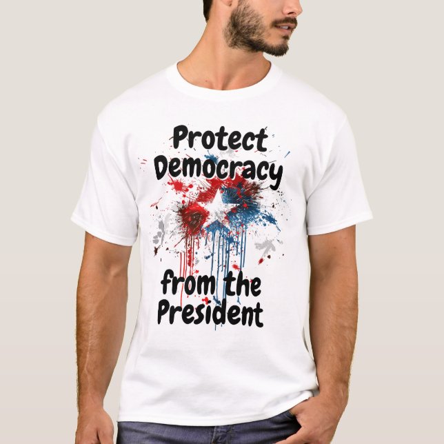Protect Democracy from the President, Donald Trump T-Shirt (Front)