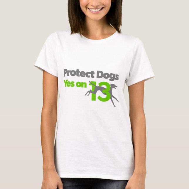Protect Dogs - YesOn13 T-Shirt (Front)
