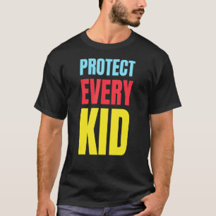 Protect Every Kid Physical Safety Mind Body Heart  T-Shirt
