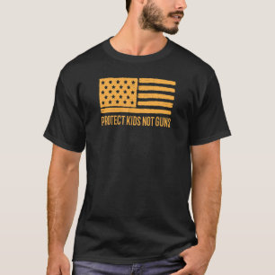 Protect Kids Not Guns Control Activist Patriotic A T-Shirt