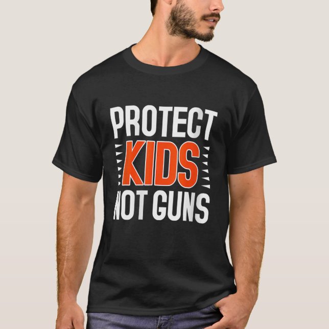 Protect Kids Not Guns Enough End Gun Violence Wear T-Shirt (Front)