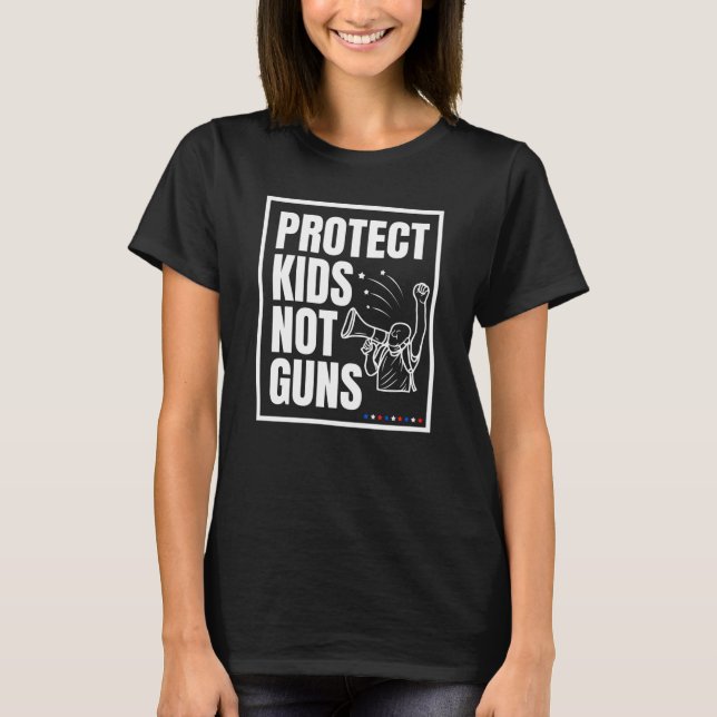 Protect Kids Not Guns Shirt, End Gun Violence  T-Shirt (Front)