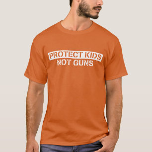 Protect Kids Not Guns Wear Orange Gun Reform T-Shirt