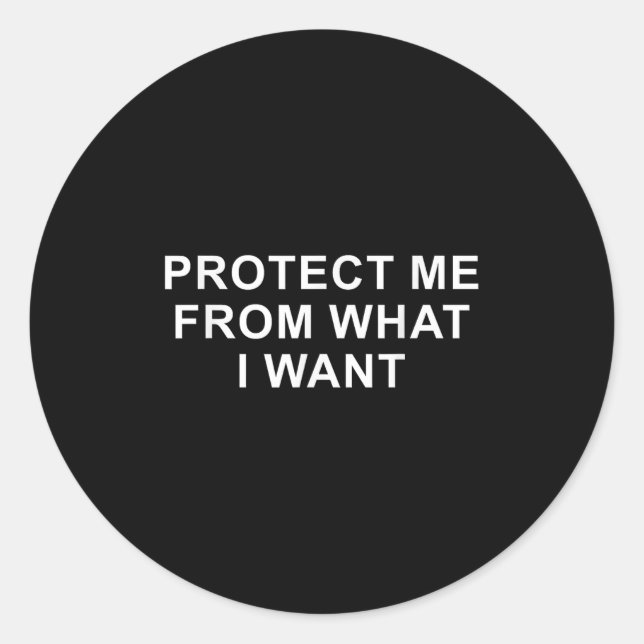 Protect Me From What I Want Desire Quote  Classic Round Sticker (Front)