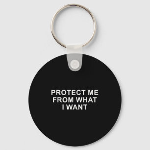 Protect Me From What I Want Desire Quote  Key Ring