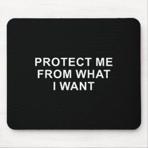 Protect Me From What I Want Desire Quote Mouse Pad