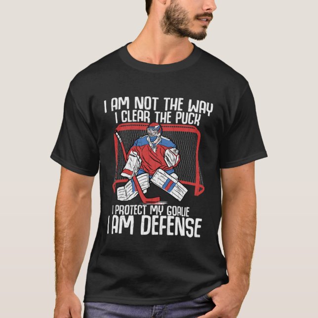 Protect My Goalie I Am Defense Fun Ice Hockey Play T-Shirt (Front)