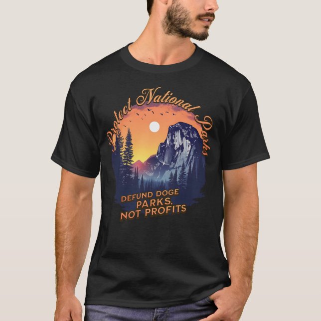 Protect National Parks Defund DOGE Parks Not Profi T-Shirt (Front)