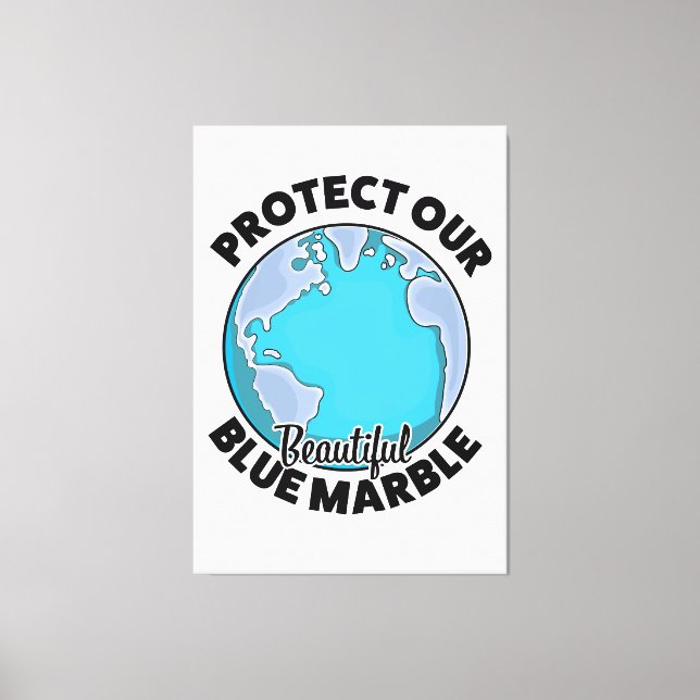 Protect Our beautiful Blue Marble Canvas Print (Front)