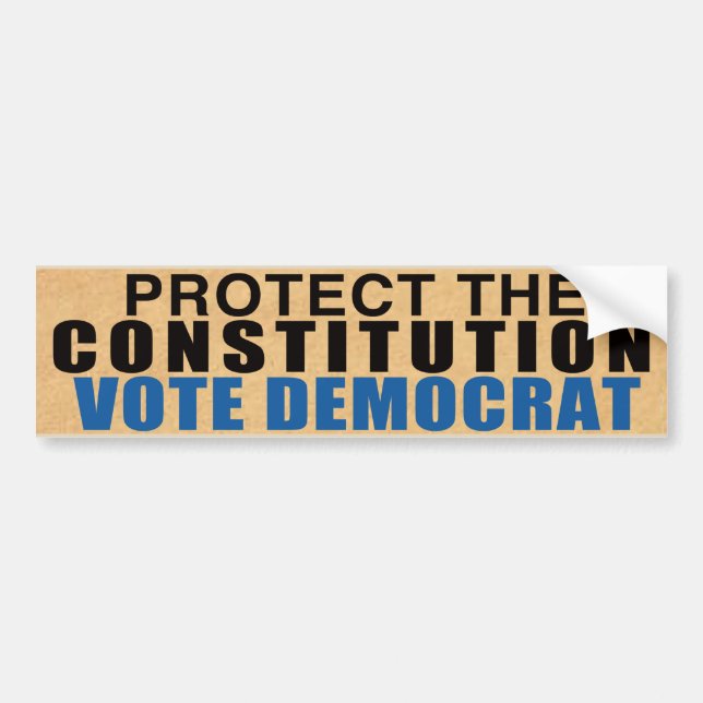 Protect Our Constitution - Vote Democrat Bumper Sticker (Front)