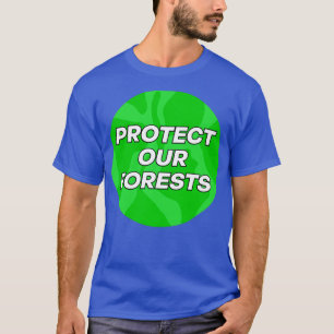Protect Our Forests Climate Change T-Shirt
