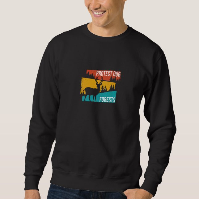 Protect Our Forests Nature  Park Environmental Sweatshirt (Front)