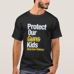 Protect Our Kids End Guns Violence 4 T-Shirt
