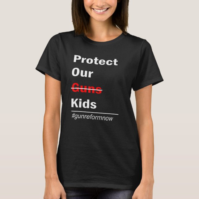 Protect Our Kids Gun Reform Now 1 T-Shirt (Front)