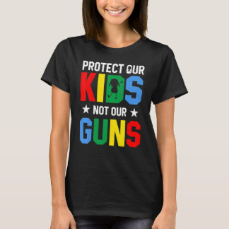 Protect Our Kids Not Gun End Gun Violence T-Shirt