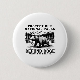 Protect Our National Parks Defund Doge Parks Not P 6 Cm Round Badge