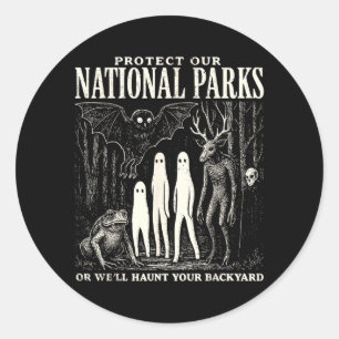 Protect Our National Parks or Haunt Your Backyard Classic Round Sticker