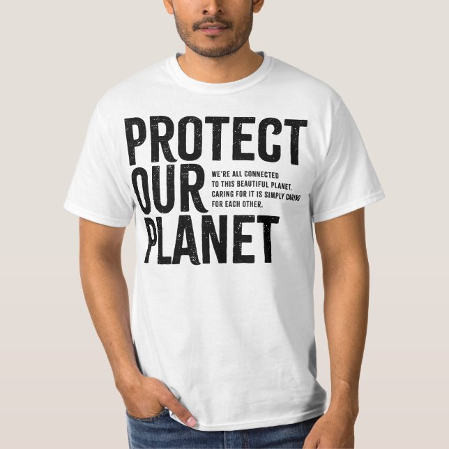 Protect Our Planet - Environmental Message T-Shirt (Front)
