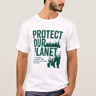 Protect Our Planet - Environmental Message T-Shirt