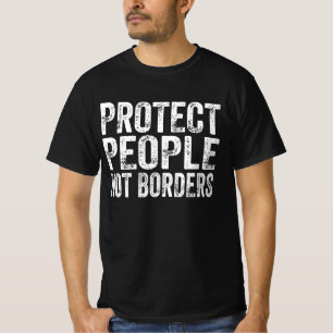 Protect People Not Borders - Support Immigrants T-Shirt