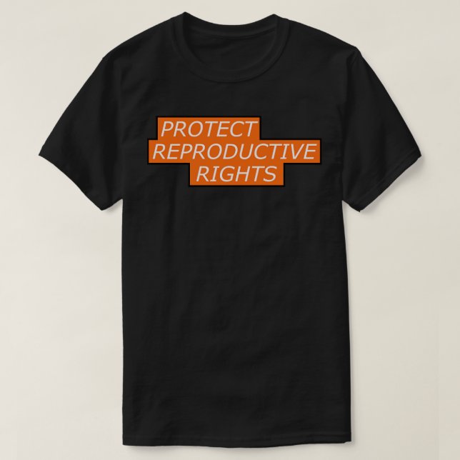 Protect Reproductive Rights Pro Abortion T-Shirt (Design Front)