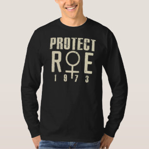 Protect Roe 1973 Women's Rights Support Pro Choice T-Shirt