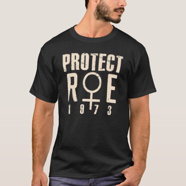 Protect Roe 1973 Women's Rights Support Pro Choice T-Shirt (Front)